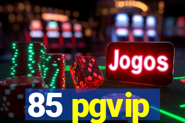 85 pgvip